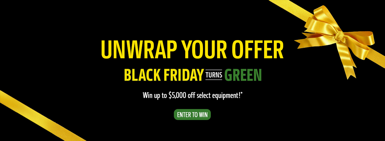 Black Friday Turns Green promotion banner. Unwrap your offer and win up to $5,000 off select equipment. Enter to Win button.